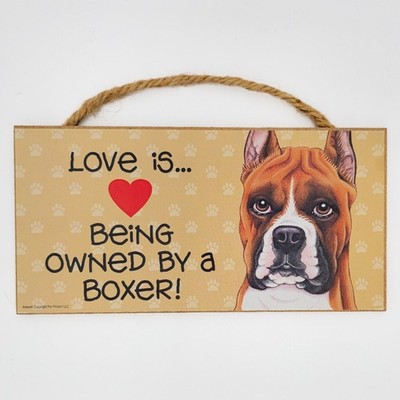 Love is Being Owned by a BOXER - 5 X 10 hanging Wood Sign made in the USA