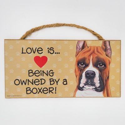Love is Being Owned by a BOXER - 5 X 10 hanging Wood Sign made in the USA